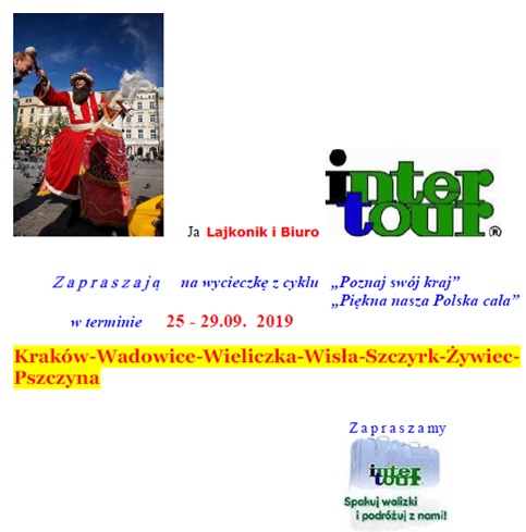 Wycieczka do Krakowa z biurem podróży INTERTOUR z Piły – Zapraszamy !!!!!!!!!!!!!!!!!!!   – Kraków – Wadowice – Wieliczka – Wisła – Szczyrk – Żywiec – Pszczyna