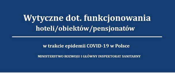 Wytyczne dla funkcjonowania hoteli/obiektów/pensjonatów w trakcie epidemii COVID-19 w Polsce.