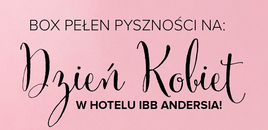 Dzień Kobiet w Hotelu IBB ANDERSIA – Polecamy kolorowy box dla 2- osób