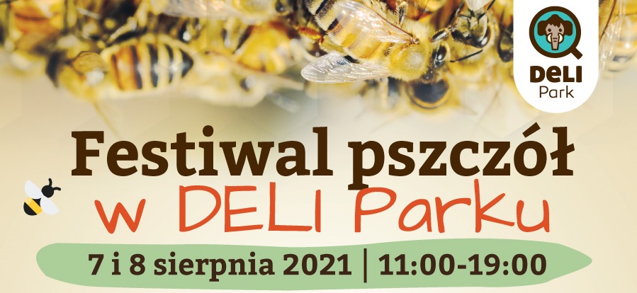 Festiwal pszczół w Deli Parku – polecamy !!! 7-8 sierpnia