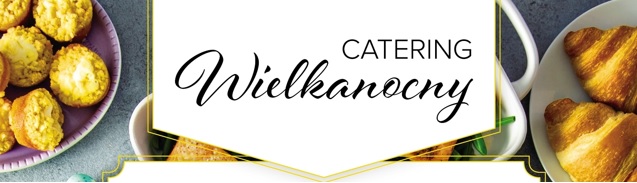 Catering wielkanocny – Hotel Andersia poleca – zamówienia do 13 kwietnia