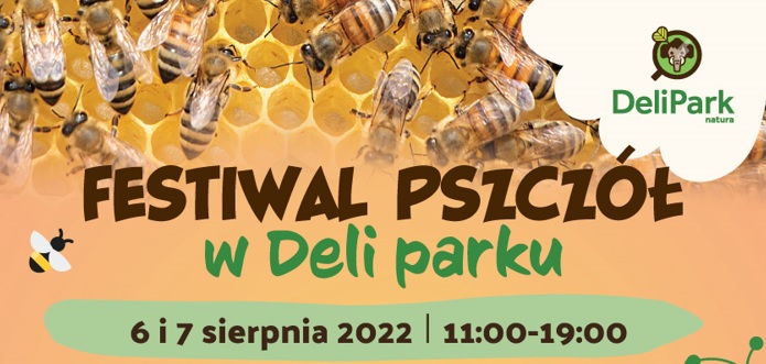 Festiwal Pszczół w DELI PARKU – Zapraszamy serdecznie już w najbliższy weekend 6-7 sierpnia