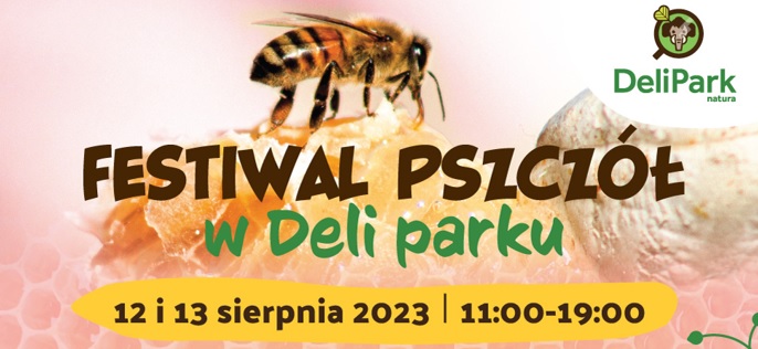 Festiwal Pszczół już w najbliższy weekend 12-13 sierpnia – zapraszamy serdecznie do DELI PARKU